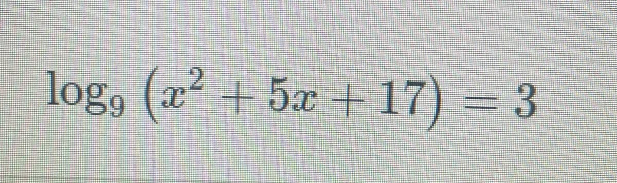 log, (æ² + 5x + 17) = 3
.
