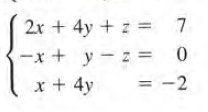 2x + 4y + z = 7
-x + y- z =
x + 4y
= -2
