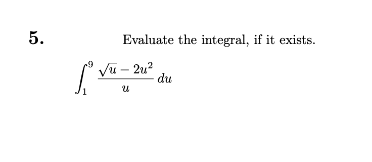 5.
9
Evaluate the integral, if it exists.
du
√u - 2u²
Ա