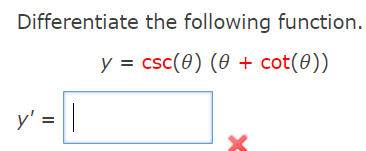 Differentiate the following function.
y = csc(0) (0 + cot(0))
%3D
y' =||
