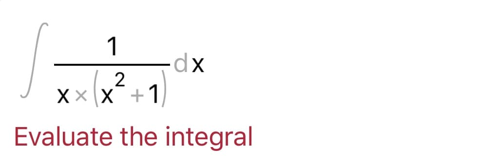 1
dx
2
X x X+1)
Evaluate the integral
