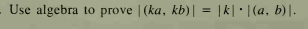 Use algebra to prove | (ka, kb)| = |k| • | (a, b)|.
