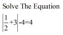 Solve The Equation
- +3 -4=4
2
