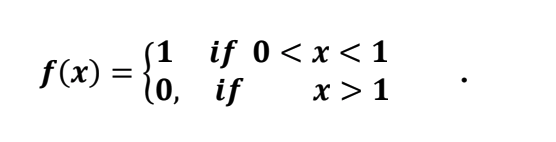 (x) = {o. is
(1 if 0< x <1
(0, if
x > 1

