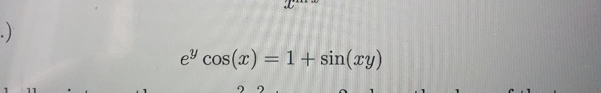 e cos(x) = 1 + sin(xy)
2 2
C