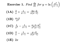 Exercise 1. Find 뿐 for y =DIn (골)
(1A) + 3극
3z-2
z(r-1)
(1B) 분
(1C) -=
(1D) 를-3금
z(-1)
(1E) 2r
