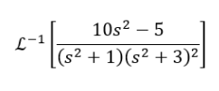 10s2 – 5
L-1
(s² + 1)(s² + 3)²

