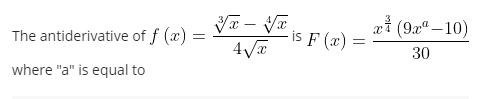 æi (92" – 10)
The antiderivative of f (x)
-is F (x) :
30
where "a" is equal to
