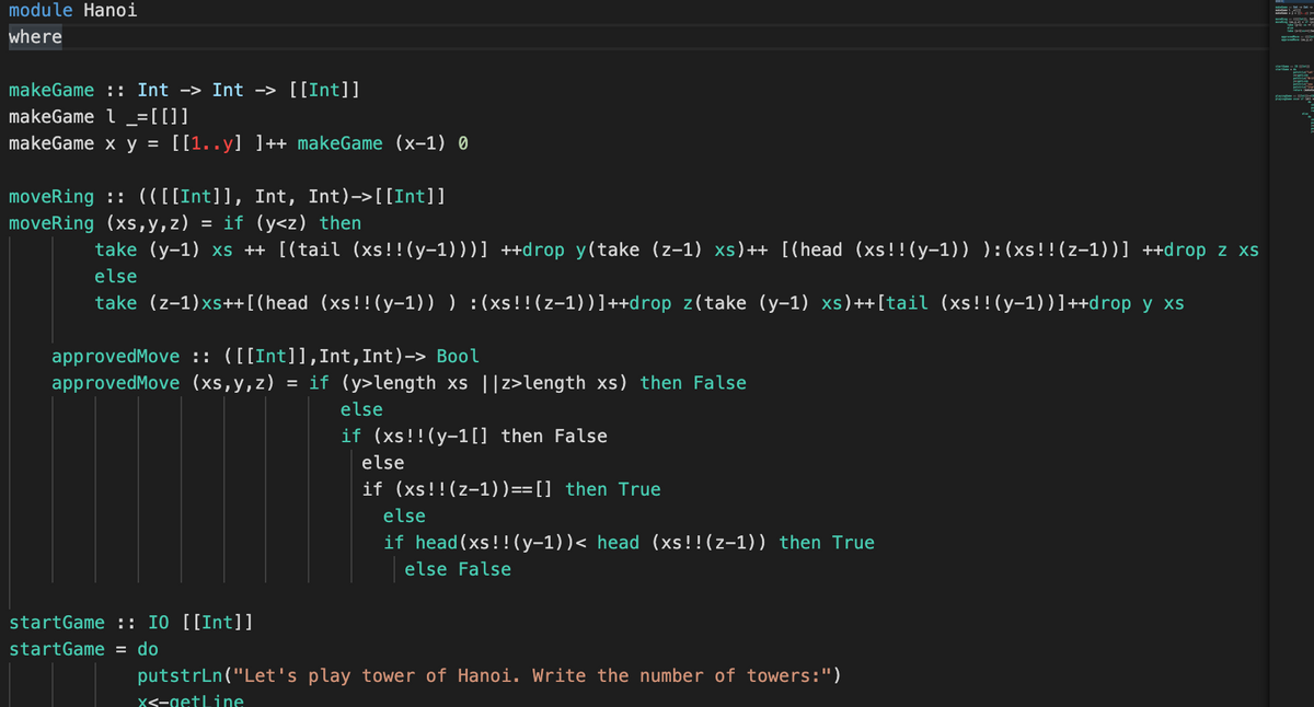 module Hanọi
where
makeGame :: Int -> Int -> [[Int]]
makeGame l _=[[]]
makeGame x y =
[[1..y] ]++ makeGame (x-1) 0
moveRing :: (([[Int]], Int, Int)->[[Int]]
moveRing (xs,y,z)
= if (y<z) then
take (y-1) xs ++ [(tail (xs !!(y-1)))] ++drop y(take (z-1) xs)++ [(head (xs!!(y-1)) ):(xs!!(z-1))] ++drop z xs
else
take (z-1)xs++[(head (xs!!(y-1)) ) :(xs!!(z-1))]++drop z(take (y-1) xs)++[tail (xs!!(y-1))]++drop y xs
approvedMove :: ([[Int]],Int,Int)-> Bool
approvedMove (xs,y,z) = if (y>length xs ||z>length xs) then False
%3D
else
if (xs!!(y-1[] then False
else
if (xs!!(z-1))==[] then True
else
if head(xs!!(y-1))< head (xs!!(z-1)) then True
else False
startGame :: I0 [[Int]]
startGame = do
putstrLn("Let's play tower of Hanoi. Write the number of towers:")
X<-getLine
