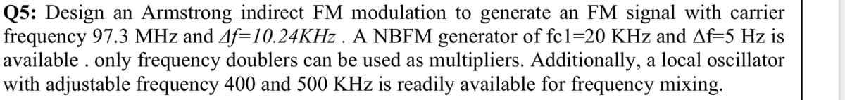 Design an Armstrong indirect FM modulation to generate an FM signal with carrier
