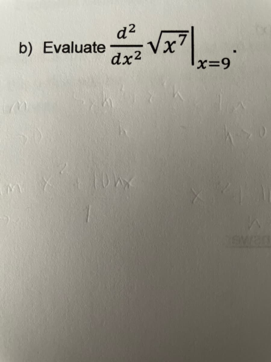 d²
Vx7
b) Evaluate
dx2
x=9
