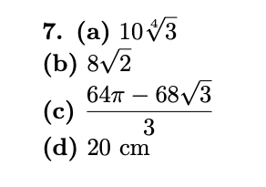 7. (a) 10V3
(b) 8/2
64т — 68 /3
(c)
3
(d) 20 cm
