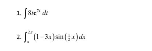 1. [8re" dt
2. [ (1–3x)sin(±x)dx
