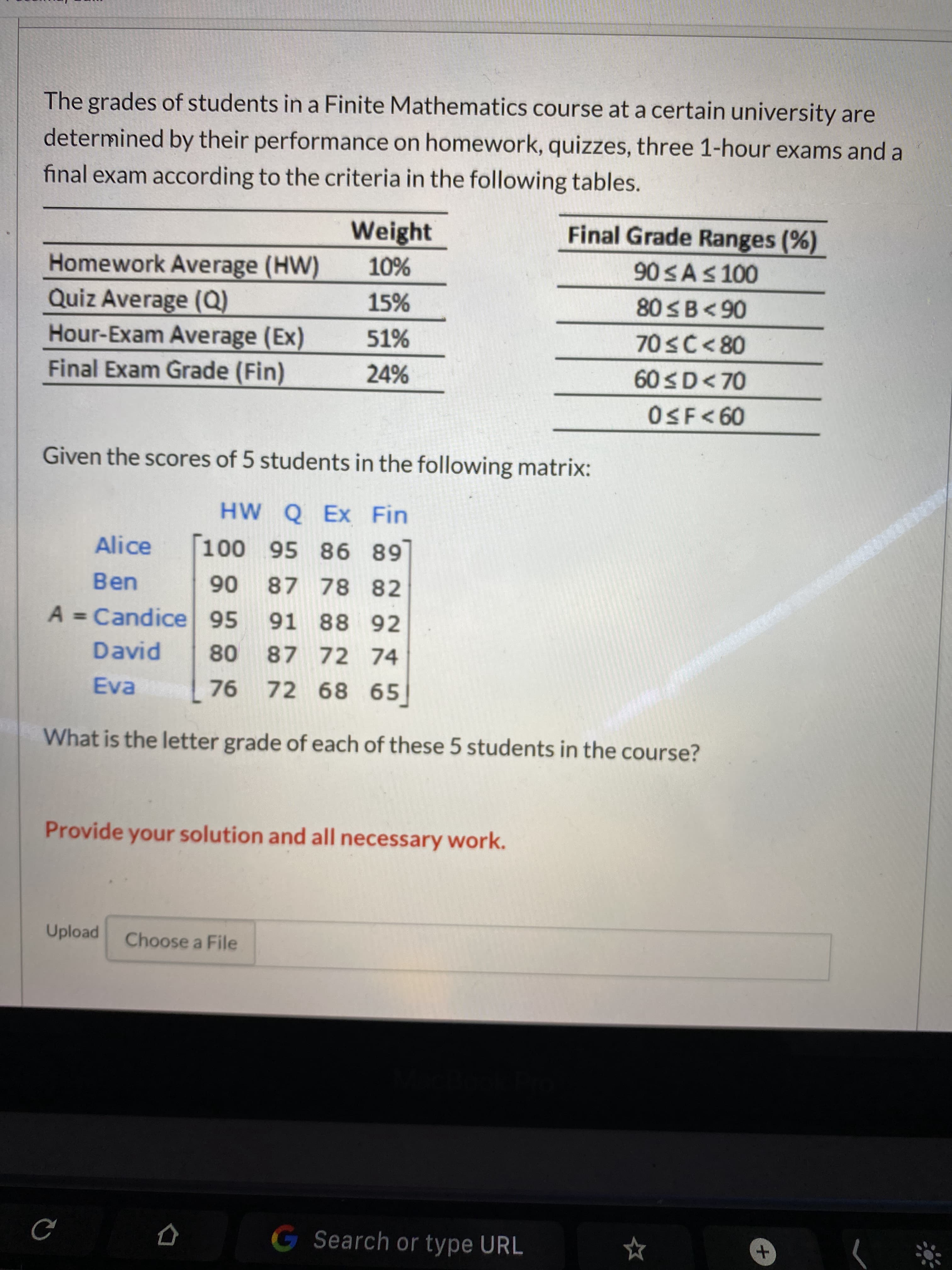 The grades of students in a Finite Mathematics course at a certain university are
determined by their performance on homework, quizzes, three 1-hour exams and a
final exam according to the criteria in the following tables.
