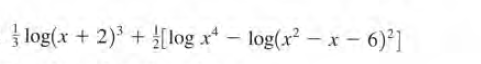 | log(x + 2)' + log x* - log(x? – x – 6)°1
