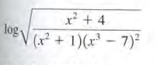 x² + 4
log
(x² + 1)(r - 7)²
