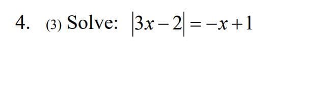 4. (3) Solve: 3х - 2 3-х +1
=
|
