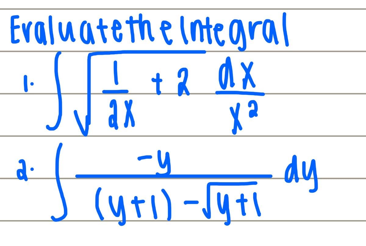 Evaluate the Integral
2
√√ 1 + ²
f
d x
ха
ax
1.
a.
(y+!) -√yti
dy
