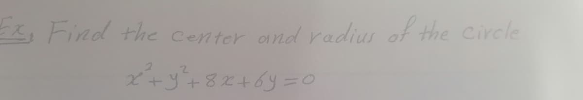 L Find the center and radius of the circle
