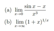 sin x – x
(a) lim
x3
(b) lim (1+ x)/
