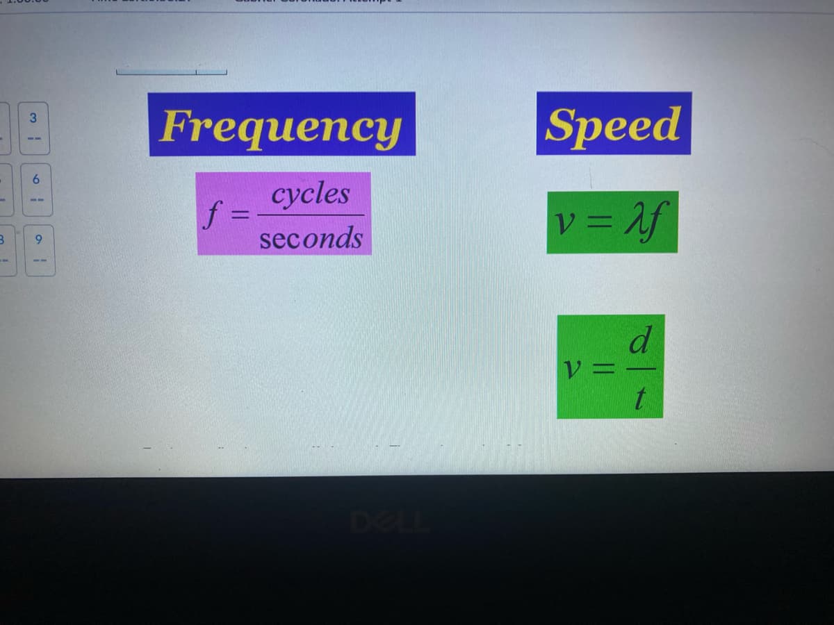 3
w
6
!
o
Frequency
cycles
seconds
f =
Speed
v=Af
V =
d
t