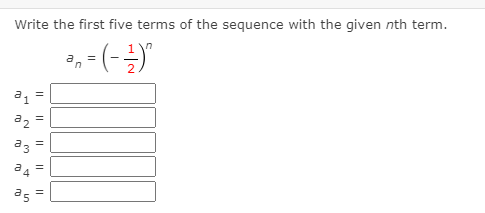 Write the first five terms of the sequence with the given nth term.
2, - (-)"
=
a3
a5
2.
