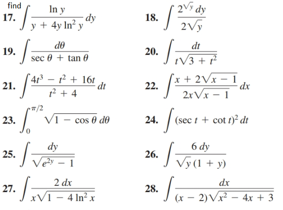 2V5
18.
find
In y
'dy
dy
17.
y + 4y In? y
2Vy
de
dt
19.
20.
sec 0 + tan 0
tV3 +
r + 2Vx – 1
dx
41³ – 1² + 16t
dt
21.
22.
2xVx – 1
T/2
V1 – cos 0 do
(sec t + cot t)² dt
23.
24.
6 dy
dy
25.
26.
Vy (1 +
Vezy –
- y)
2 dx
dx
27.
28.
xV1 – 4 In² x
(x – 2)Vx² – 4x + 3

