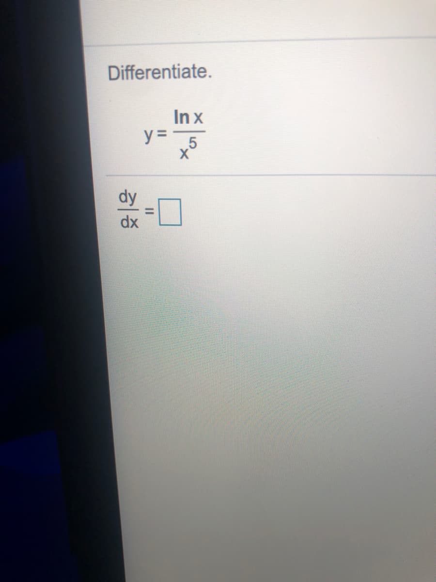 Differentiate.
In x
y= 5
II
