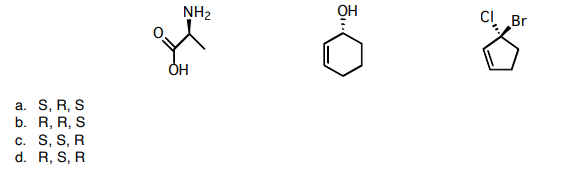 NH2
CI Br
ÓH
a. S, R, S
b. R, R, S
c. S, S, R
d. R, S, R
