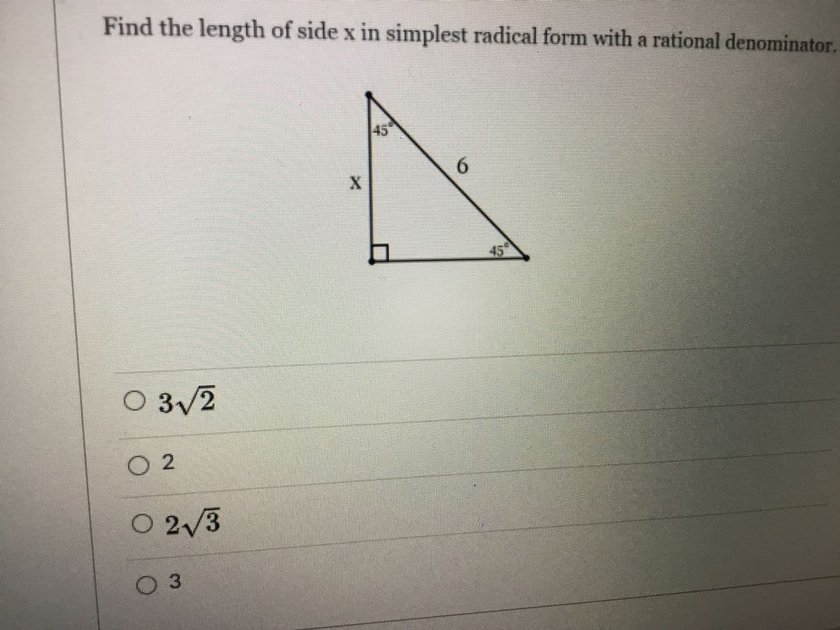 Find the length of side x in simplest radical form with a rational denominator.
45
6.
45°
O 3/2
O 2/3
3
