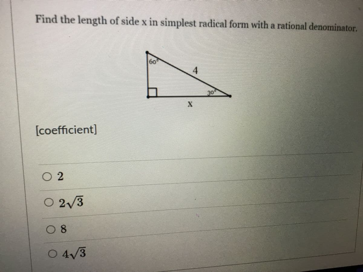 Find the length of side x in simplest radical form with a rational denominator.
[coefficient]
O 2
O 2/3
08
O 4/3
