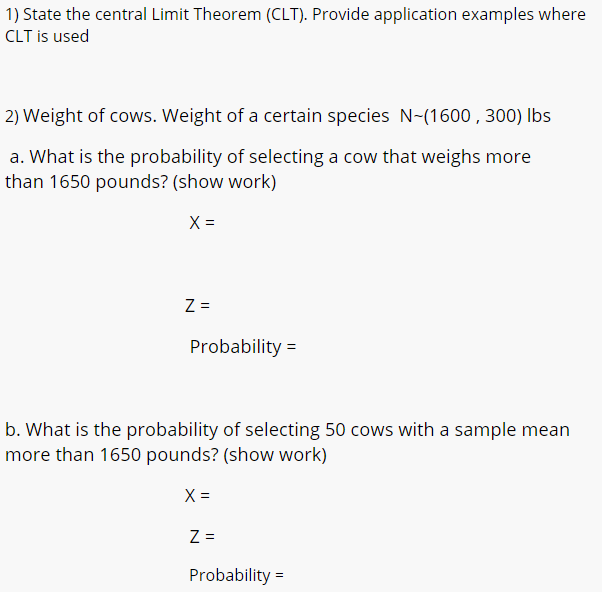 1) State the central Limit Theorem (CLT). Provide application examples where
CLT is used
