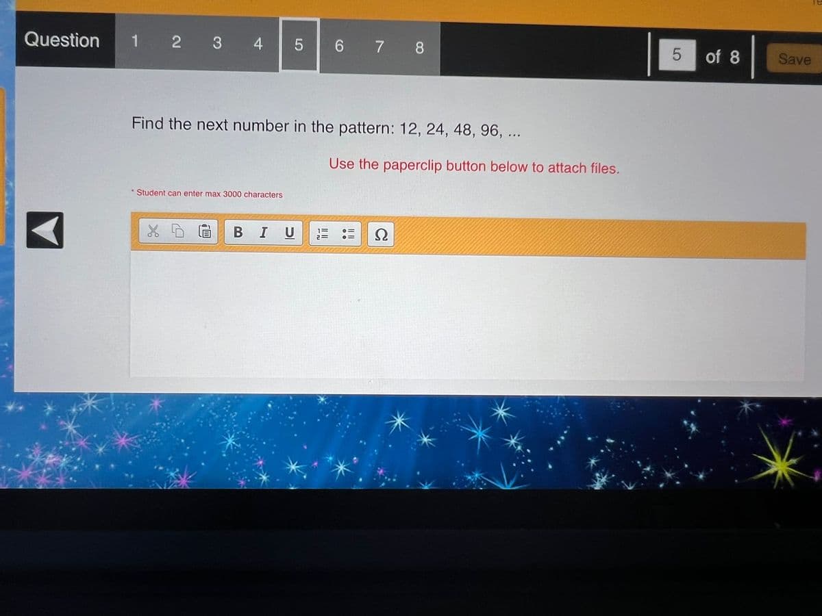 Question 1 2 3 4 5
6 7 8
Find the next number in the pattern: 12, 24, 48, 96, ...
Student can enter max 3000 characters
X D G
B I U
Use the paperclip button below to attach files.
Ω
5
of 8
Save