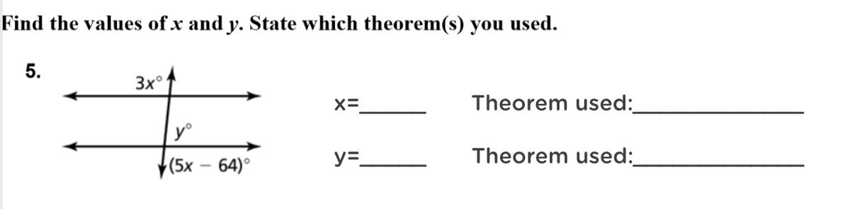 Find the values of x and y. State which theorem(s) you used.
3x°
x=
Theorem used:
y°
y=-
Theorem used:
(5х — 64)°
5.
