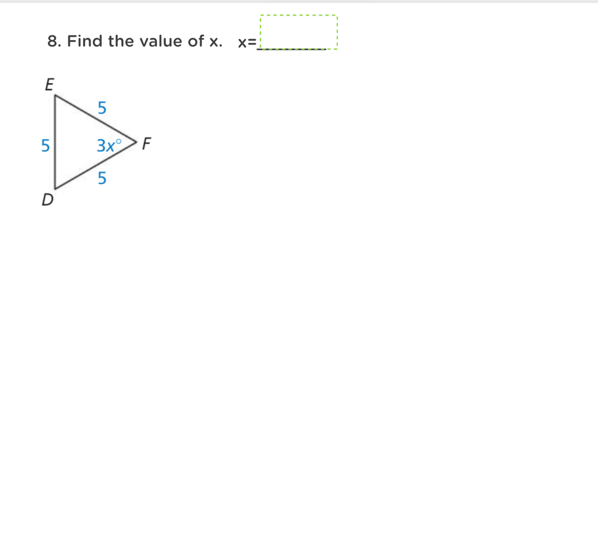 8. Find the value of x. x=
E
5
3x>F
5
D
LO
