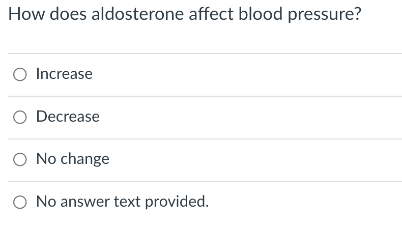 How does aldosterone affect blood pressure?
O Increase
O Decrease
O No change
O No answer text provided.
