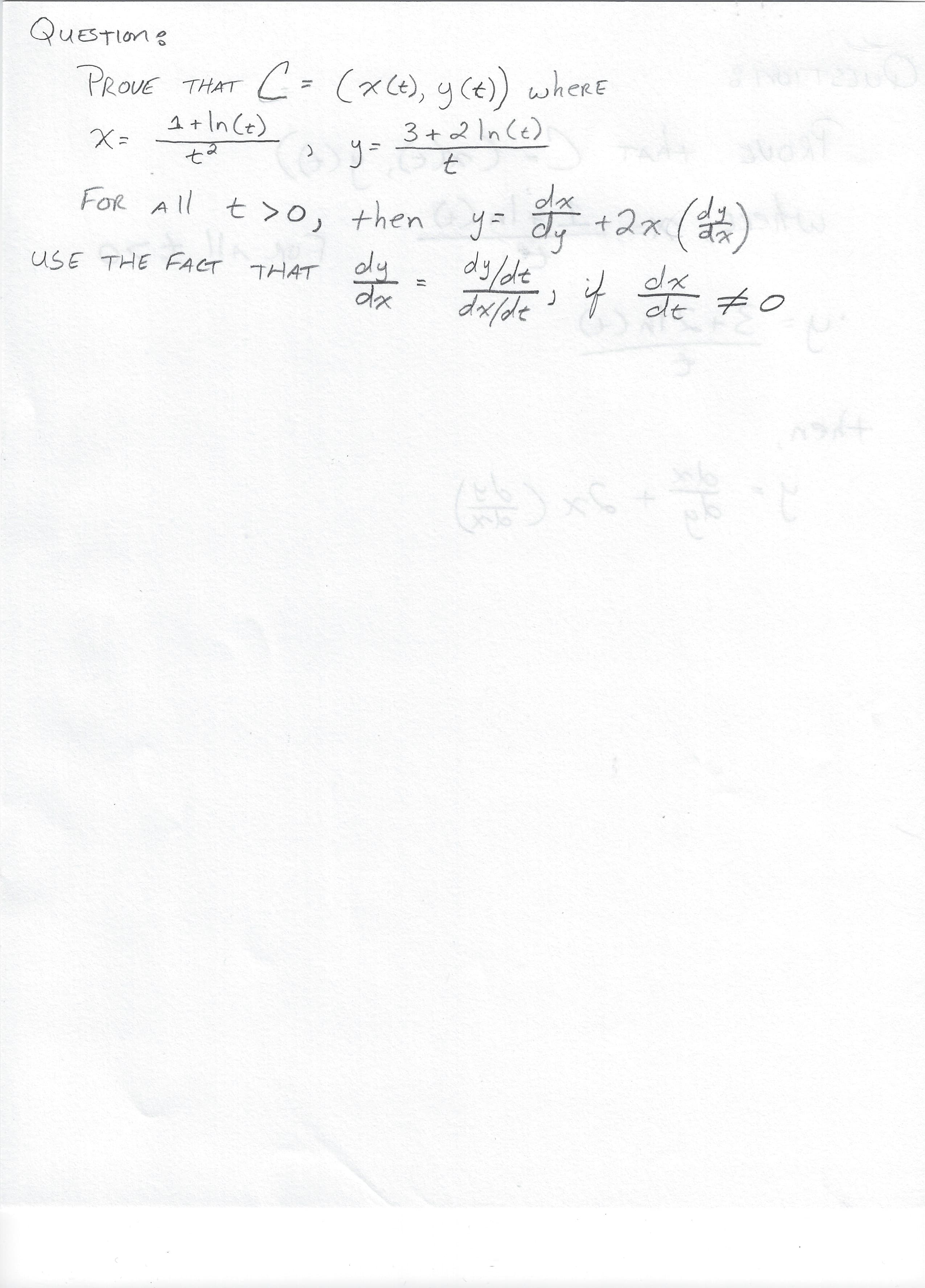 QUESTIONS
PROVE THAT C - (xCe), y (t) wheRE
1+In Ce)
3+2 In (e)
y=
FOR All t >o, then
y
dx
+2x%:
dy
