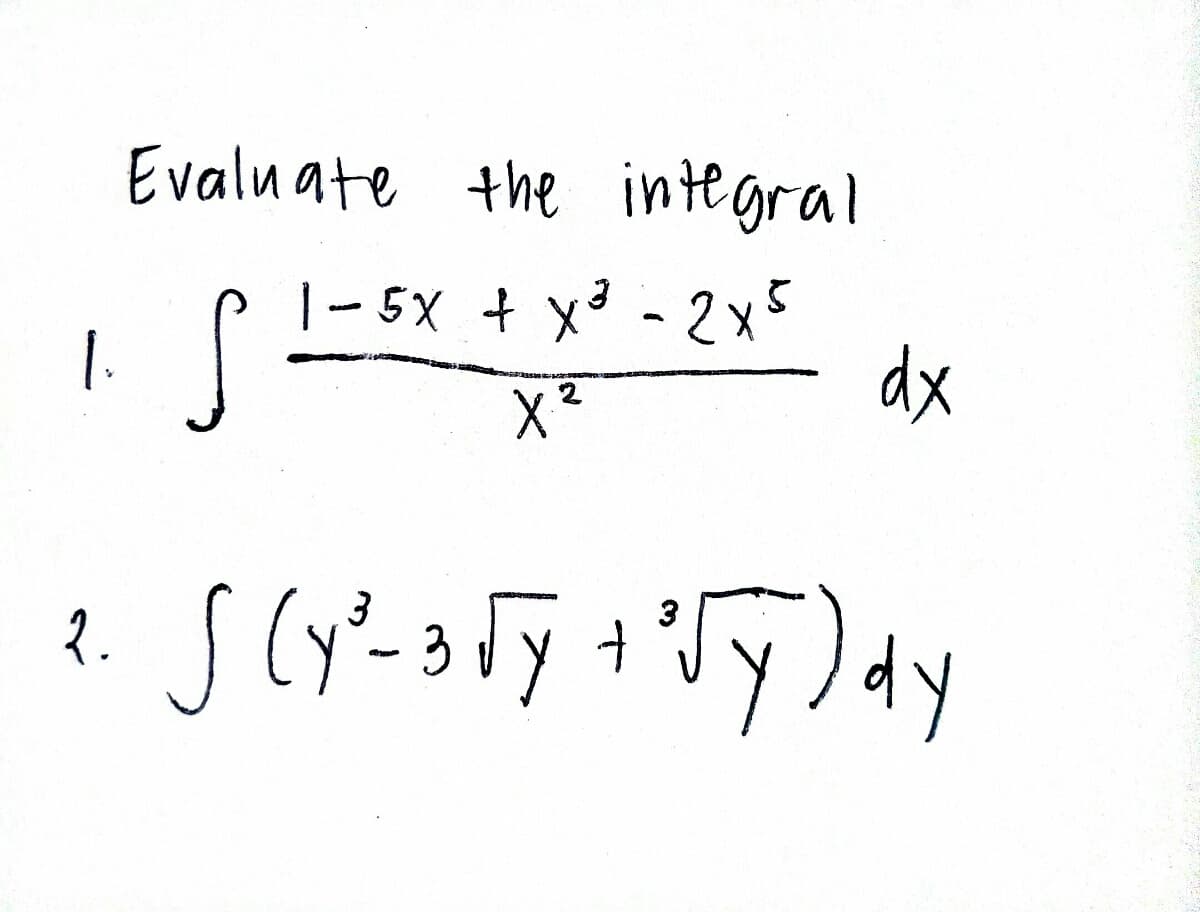 Evaluate the integral
|- 5X + x³ -2x5
1.
dx
