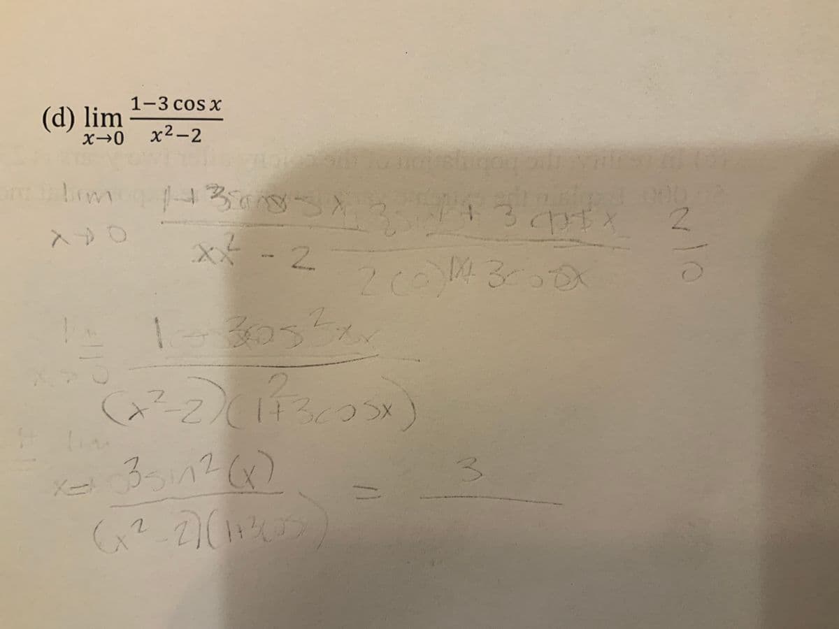 1-3 cos x
(d) lim
x→0 x²-2
Limon 143008's X
Big SX 34
ORY
X
2
x² - 2
1030532
(x²-2) (1²13(05x)
x= 33in² (x)
(x²-2)(1²00)
2 (0)4² 3000X
3px
3
101
2