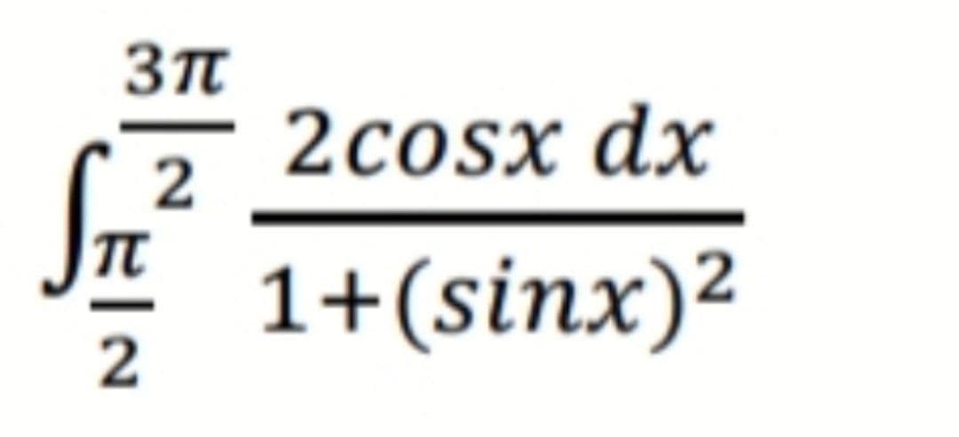 2cosx dx
1+(sinx)²

