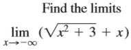 Find the limits
lim (V² + 3 + x)
X -00
