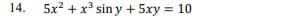 14.
5x2 +x sin y + 5xy =
10
