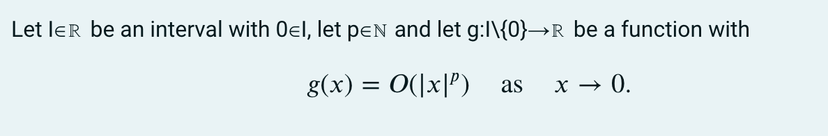 Let IER be an interval with OЄl, let pen and let g:l\{0}→r be a function with
g(x) = O(|x|P) as
x → 0.