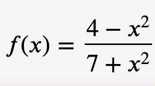 4 – x²
f(x)
7+ x2
