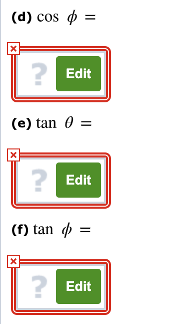 (d) cos o =
Edit
(e) tan 0 =
Edit
(f) tan o
%3D
Edit
