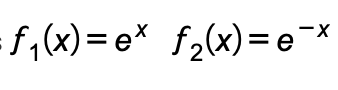 f,(x)= e* f2(x)= e¯x
f,(x)=e*

