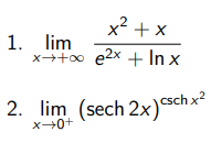 x² + x
1. lim
x++∞ e²x + Inx
2. lim (sech 2x) schx²
+0+x