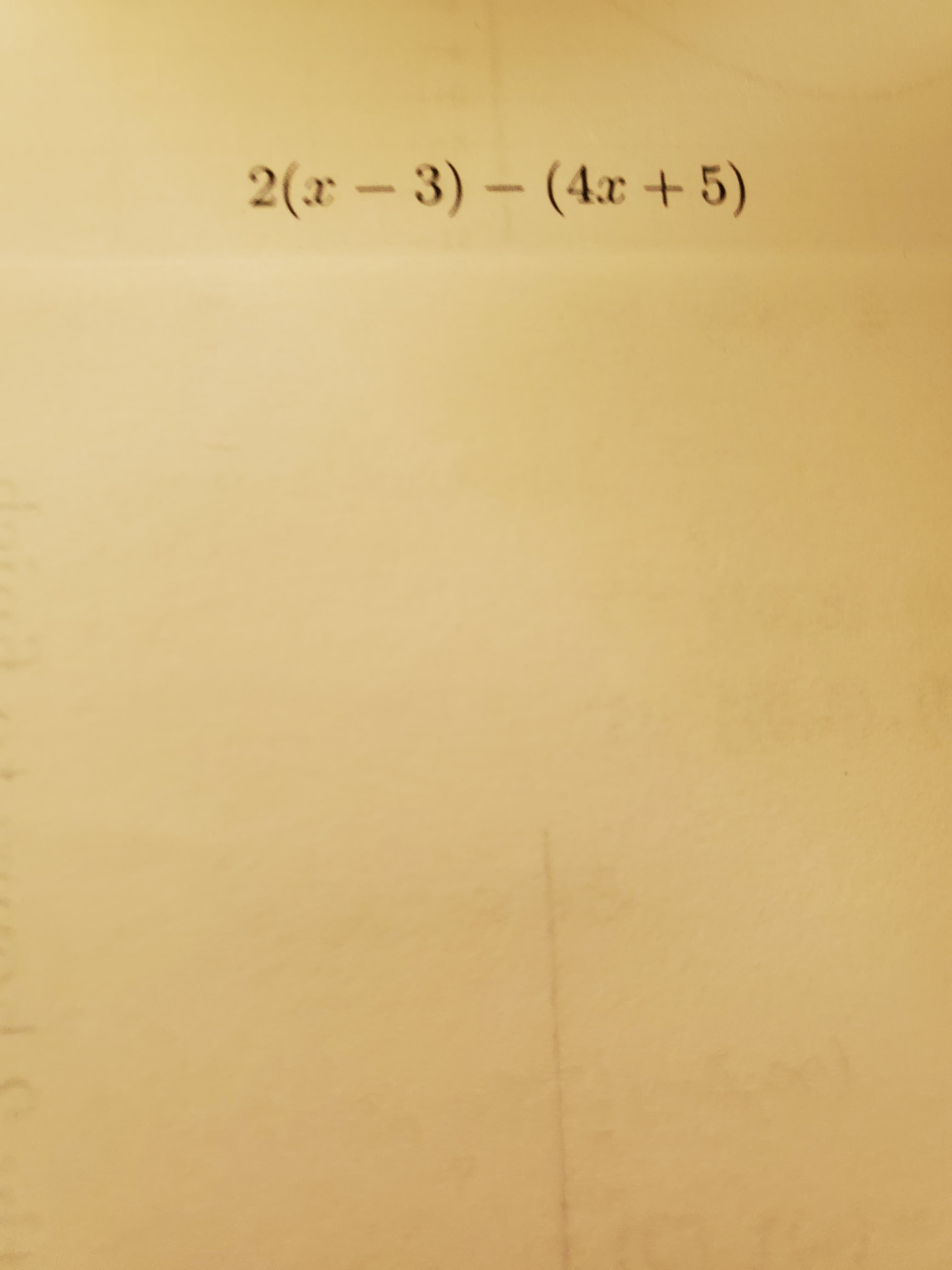 2(x -3) – (4x + 5)
