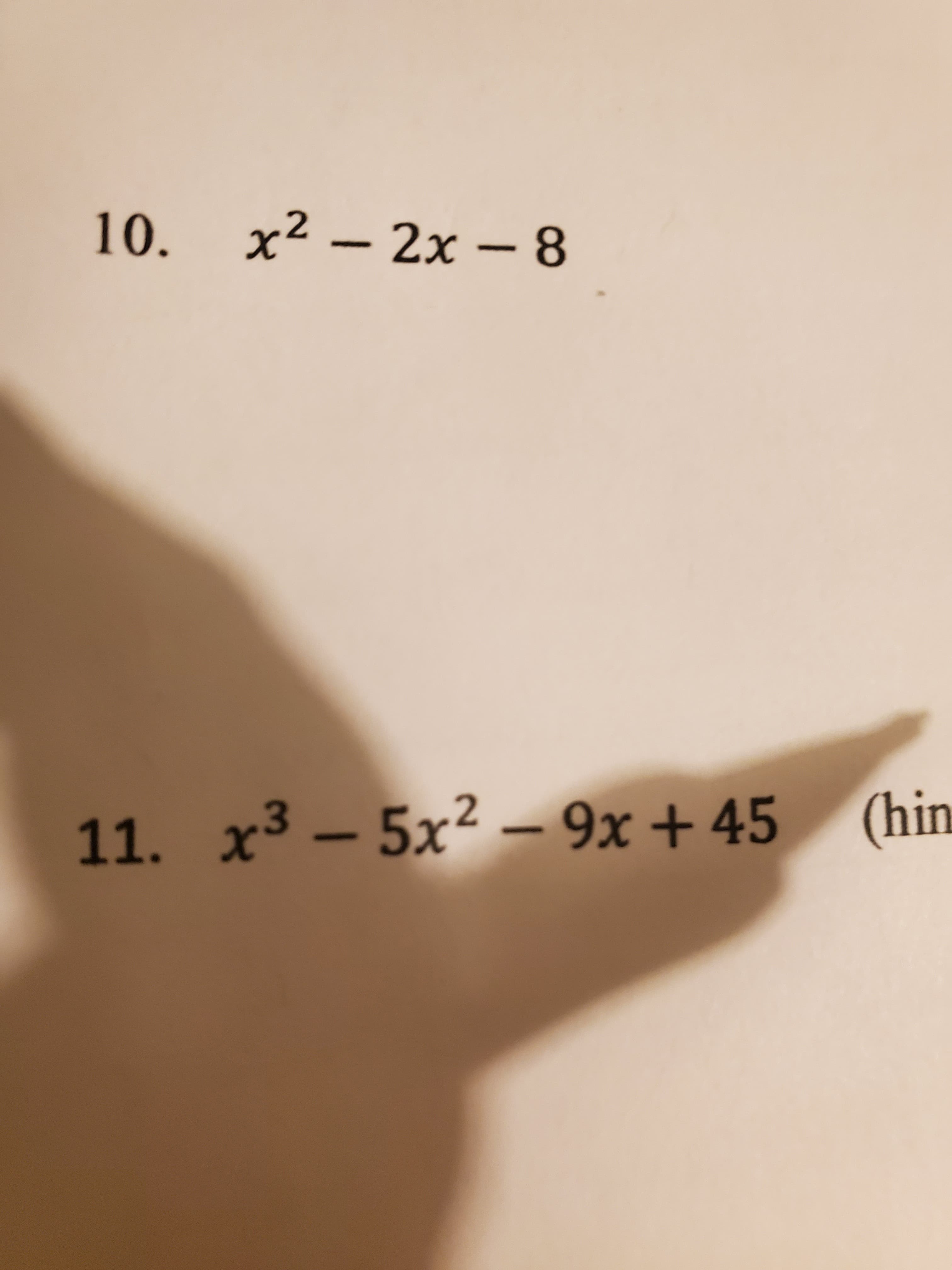 10. x² – 2x - 8
11. x³ – 5x2 – (hin
9x +45
