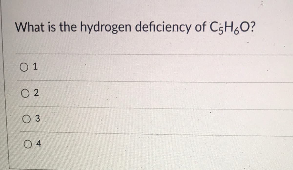 What is the hydrogen deficiency of C;H,O?
O 1
O 2
O 3
O 4
